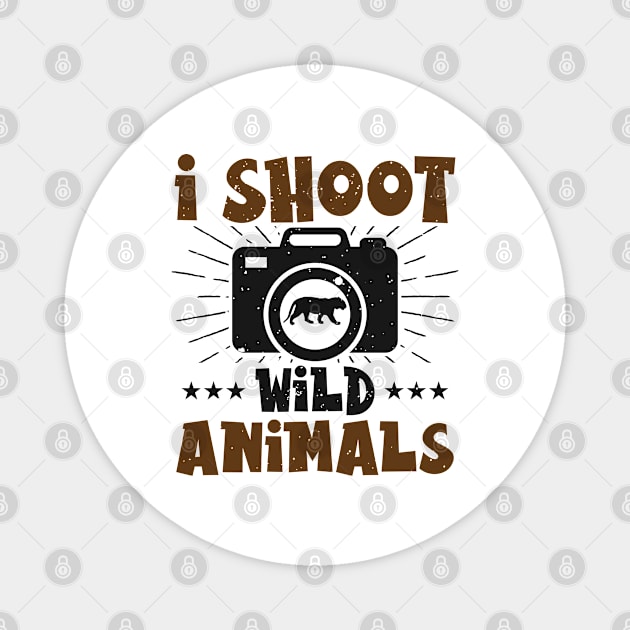 I Shoot Wild Animals Wildlife Photographer Magnet by Tom´s TeeStore